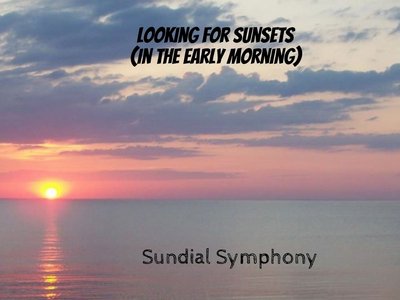Sundial Symphony - Looking for Sunsets (in the Early Morning)