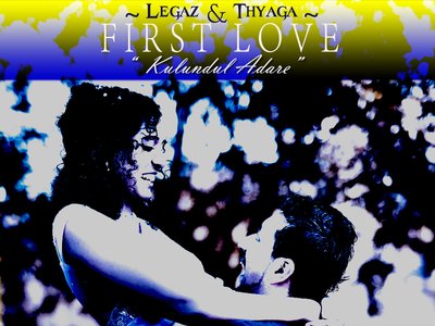 First Love (Kulundul Adare)- Legaz & Thyaga