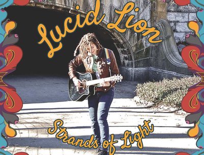 Lucid Lion "Strands of Light" 2013 http://www.cdbaby.com/cd/lucidlion