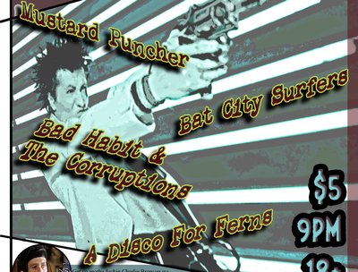This Saturday January 4th 9pm, BadHabit&theCorruptions,ADiscoForFerns,BatCitySurfers,MustardPuncher 