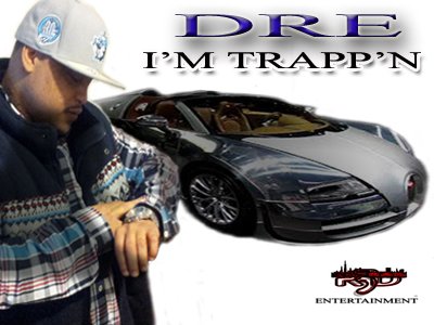 DRE " IM TRAPP'N