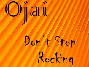 Ojai_Don't Stop Rocking