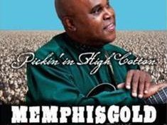 MEMPHIS GOLD -"Pickin in High Cotton"