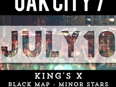 Minor Stars w/ King's X @ Oak City 7