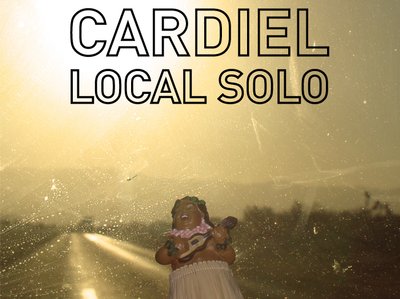 "Local Solo" www.cardiel.bandcamp.con