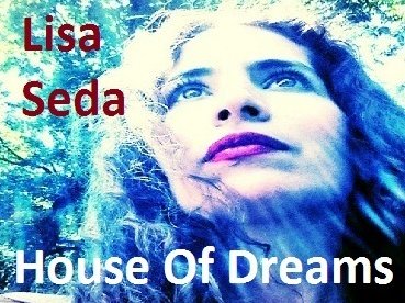 House of Dreams. Sung by Lisa Seda.