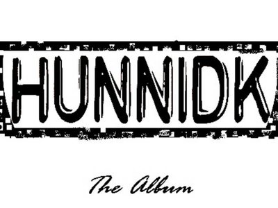 The album is on the way #HUNNIDK