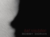 Bobby Doran - Bad Reputation