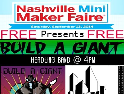 Build A Giant Headlining Nashville Mini Maker Faire 9-13!
