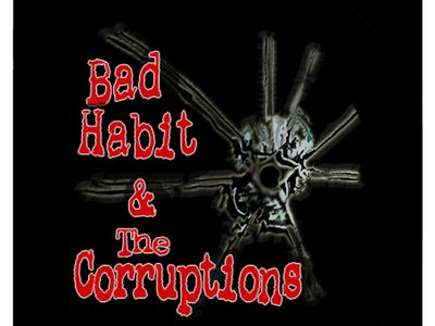 Bad Habit and the Corruptions photo