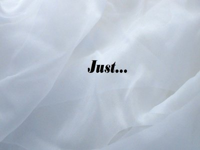 Just...