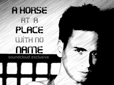 Soundcloud Exclusive Download "A Horse At A Place With No Name"