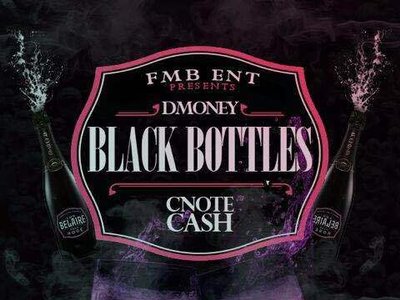 BLACK BOTTLES OFFICIAL ALBUM COMING SOON FROM C-NOTE CASH & DMONEY