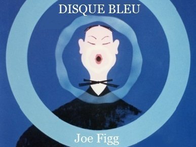 New from Joe Figg. Disque Bleu. Shades of Blue. 2015.