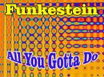 Funkestein_All You Gotta Do