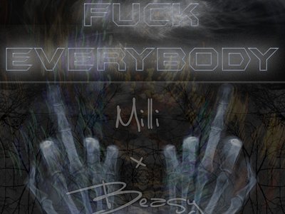 Beasy - Fuck Everybody (Feat. Milli)