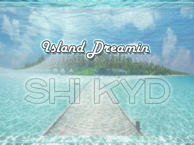 SHi KYD - Island Dreamin