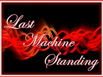 LAST MACHINE STANDING photo