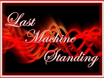 LAST MACHINE STANDING photo