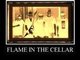 FLAME IN THE CELLAR