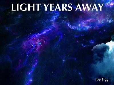 Light Years Away. New from Joe Figg, 2015
