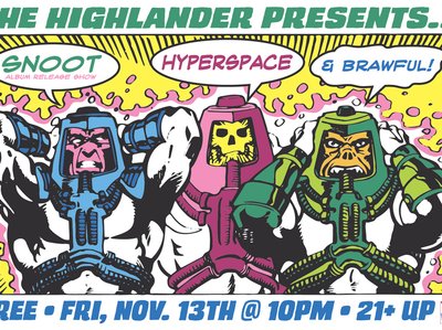 Hyperpspace, Snoot, Brawful @ The Highlander 11-13-15