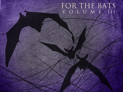 For The Bats Volume III Compilation featuring our track "Need"