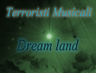 new ep! https://www.reverbnation.com/terroristimusicali/album/116294-dreamland