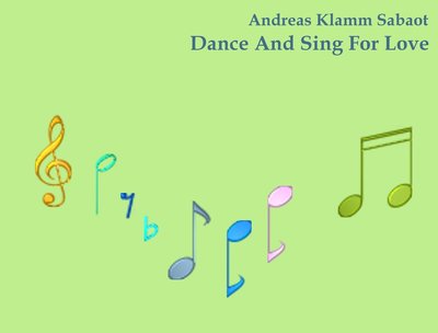 Dance And Sing For Love - Single by Andreas Klamm Sabaot