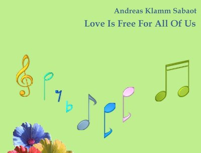 Love Is Free For All Of Us - Single by Andreas Klamm Sabaot.