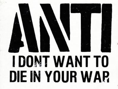 ANTI I DONT WANT TO DIE IN YOUR WAR
