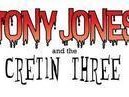 Tony Jones & The Cretin 3 photo