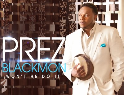 WON'T HE DO IT - Prez Blackmon New 2016 Single 