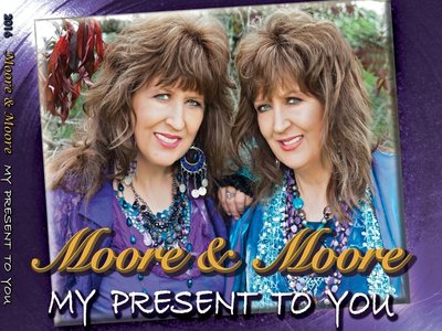 Moore & Moore's New 2016 CD - "My Present To You"