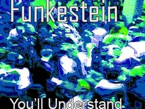 Funkestein - "You'll Understand"