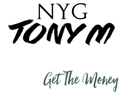Get The Money By Nyg Tony M