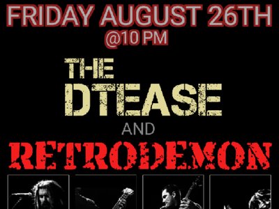 The DTEASE and RETRODEMON at WHISKEY RICHARDS this Friday 8/26