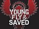 Young Fly and Saved
