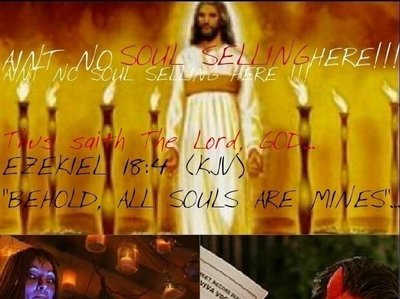 EzekielðŸ“–18:4 in FULL EFFECT...i sell NOTHING that is GOD'S!!!! I BELONG TO HIM!!!