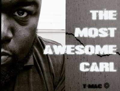 The Most Awesome Carl aka T-MAC