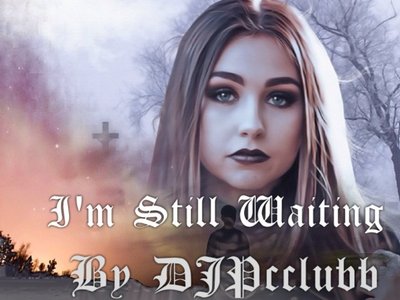 I'm Still Waiting by DJPcclubb