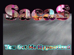 Sacas - "You Get Me Hypnotized"