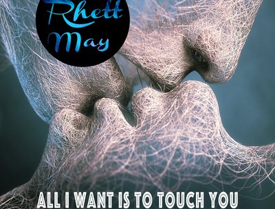 ALL I WANT IS TO TOUCH YOU