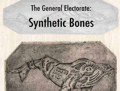 album cover for Synthetic Bones, by THE GENERAL ELECTORATE