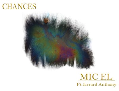 Chances by Mic El Feat. Jarrard Anthony