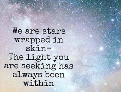We are stars wrapped in skin