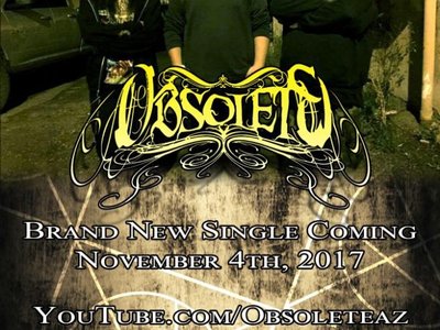 New Single | November 4, 2017 | Be ready...

www.youtube.com/obsoleteaz