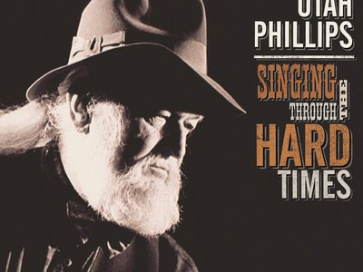 Singing Through the Hard Times - a Triobute to Utah Phillips - available through Righteous Babe Reco