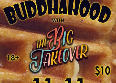 Sat, Nov 11th The Buddhahood and The Big Takeover at Funk n Waffles Music Hall