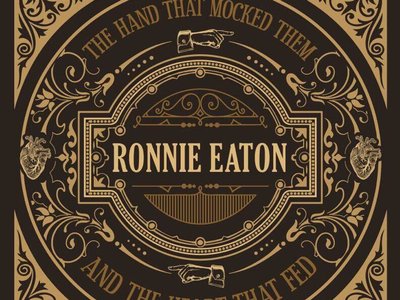 Ronnie Eaton - The Hand That Mocked Them and The Heart That Fed